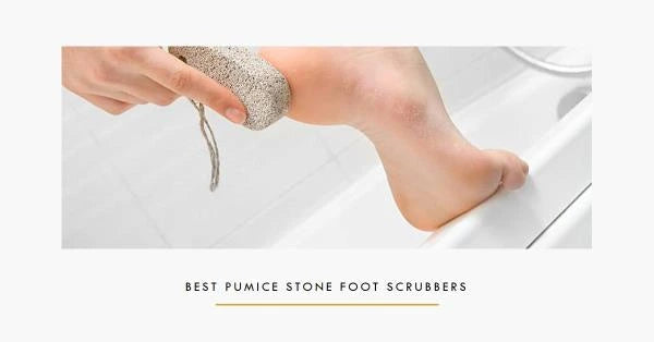 Best Pumice Stone Foot Scrubbers: Your Ultimate Guide