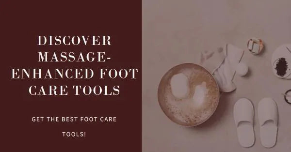 Discover the World of Massage-Enhanced Foot Care Tools