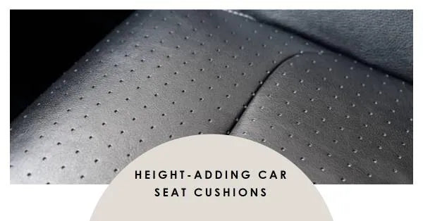 The Ultimate Guide to Height-Adding Car Seat Cushions