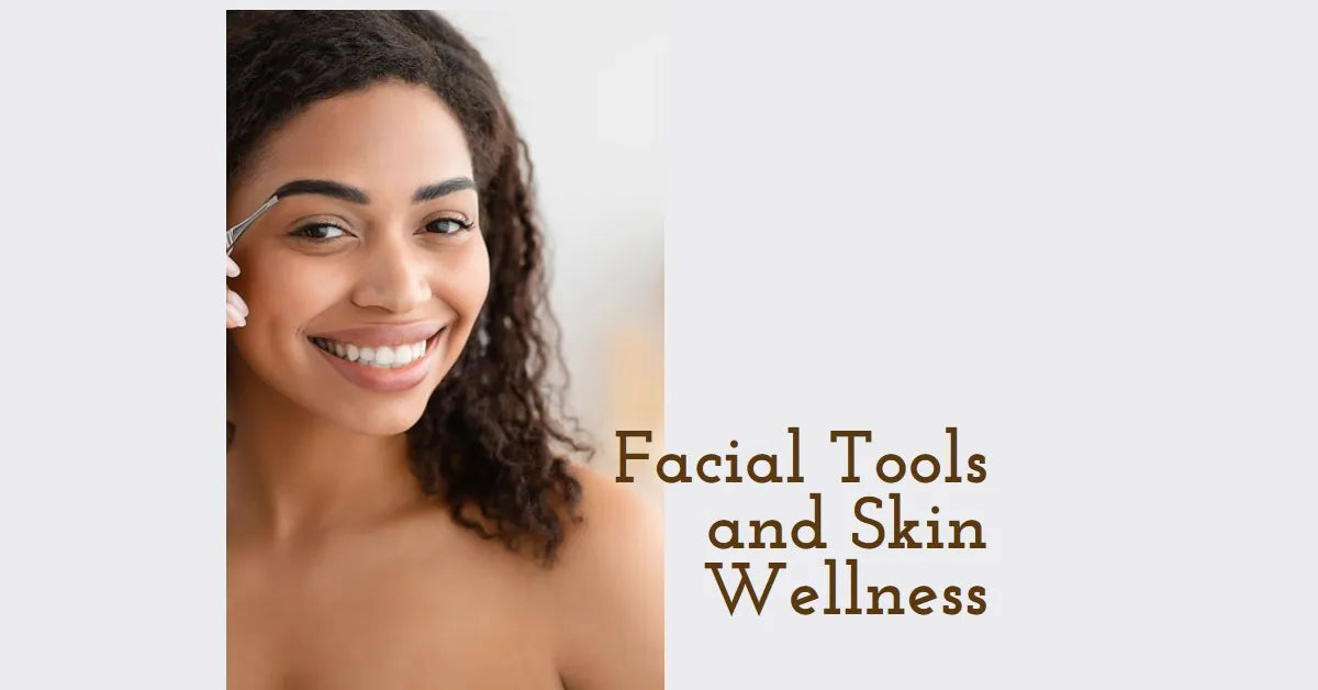 Impact of Facial Tools on Skin Wellness