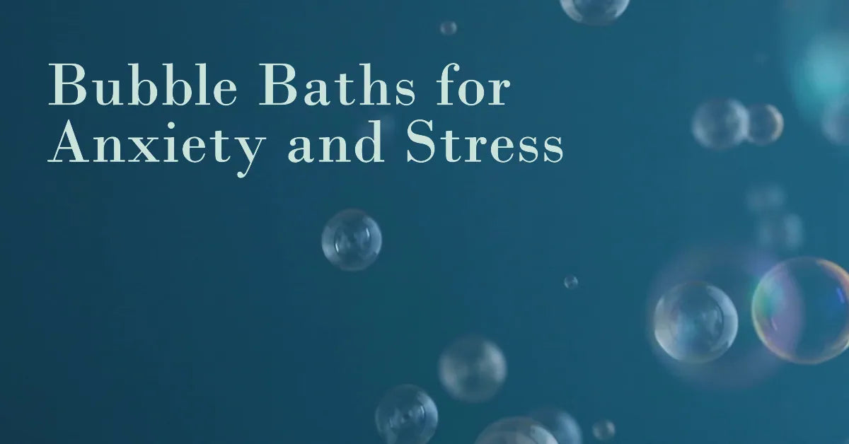 Using Bubble Baths for Anxiety and Stress: The Ultimate Bath Relaxation Guide