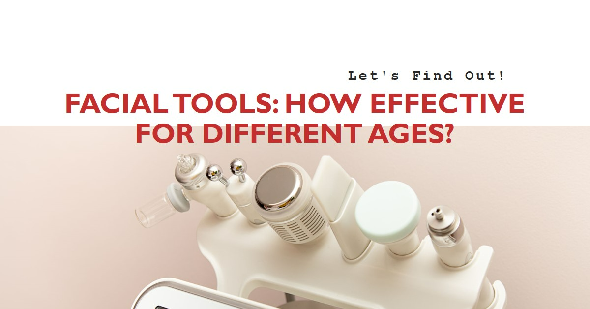 How Effective are Face Tools for Different Ages?