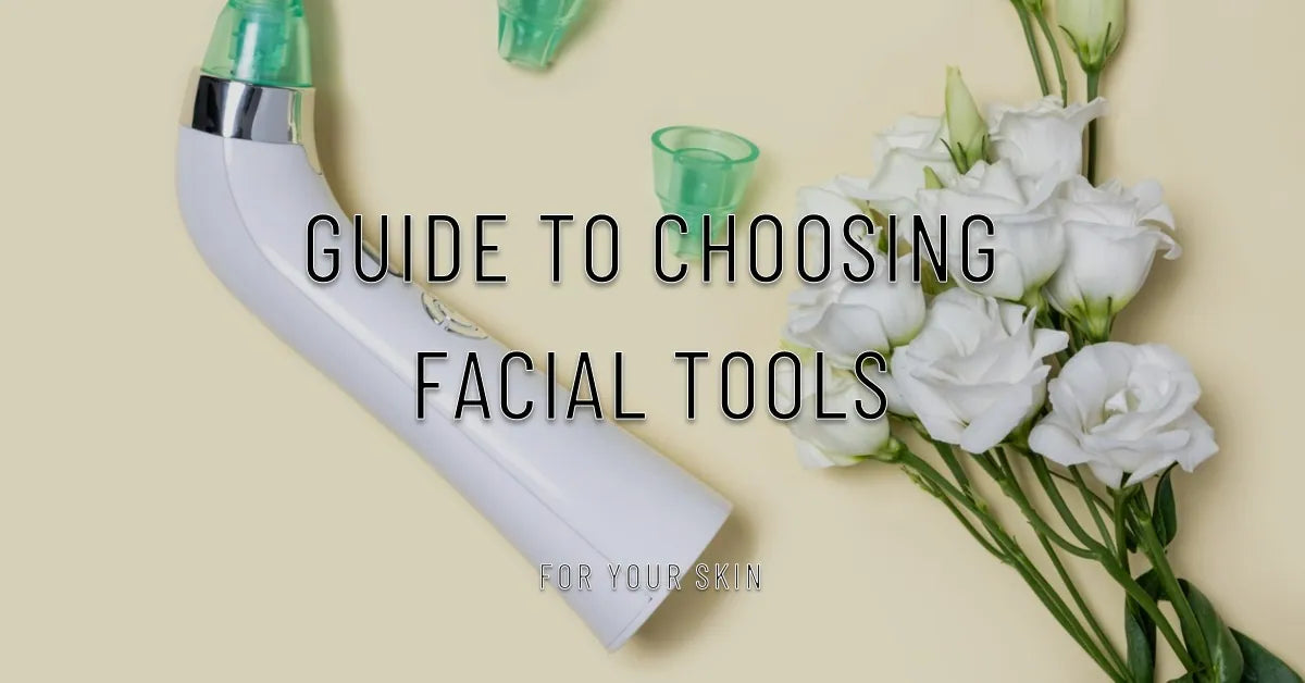 Guide to Choosing Facial Tools for Your Skin