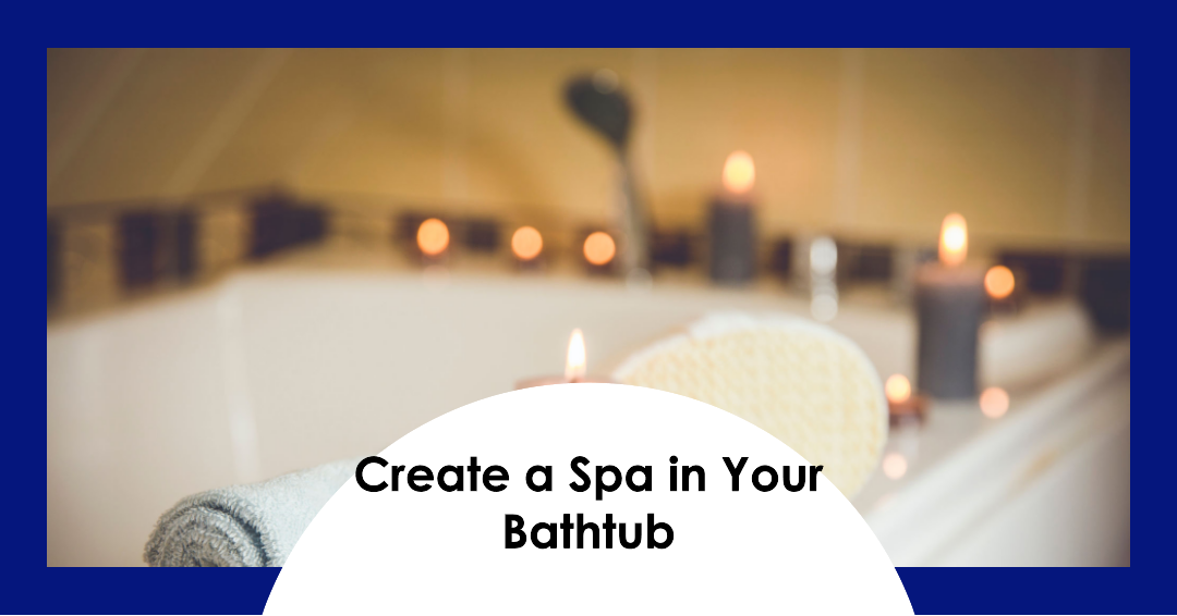 Essentials for Setting Up a Bathtub Spa for Ultimate Bath Relaxation